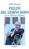 Fellini del giorno dopo