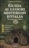 Guida ai luoghi misteriosi d'Italia