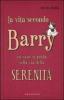 La vita secondo Barry. Un cane ci guida sulla via della serenit�
