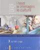 I testi, le immagini, le culture. Volume per generi. Per le Scuole superiori