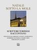 Natale sotto la Mole. Scrittori torinesi raccontano
