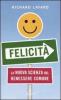 Felicit�. La nuova scienza del benessere comune