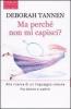 Ma perch� non mi capisci?