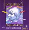 Sei pi� intelligente di quanto pensi? Oltre 150 test per scoprire e utilizzare al meglio la tua intelligenza naturale