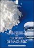Le incredibili propriet� terapeutiche del cloruro di magnesio