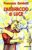 L' abbraccio di luce. La parabola dei figli ritrovati