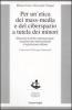 Per un'etica dei mass-media e del ciberspazio a tutela dei minori. Elementi di diritto internazionale, legislazione internazionale e legislazione italiana