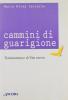 Cammini di guarigione. Testimonianze di vita nuova