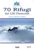 Settanta rifugi del CAI Piemonte