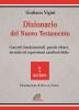 Dizionario del Nuovo Testamento. Concetti fondamentali, parole-chiave, termini ed espressioni caratteristiche vol.1