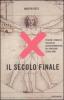 Il secolo finale. Perch� l'umanit� rischia di autodistruggersi nei prossimi cento anni