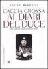 Caccia grossa ai diari del duce. Una saga lunga sessant'anni