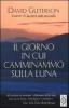 Il giorno in cui camminammo sulla luna