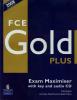 Gold plus FCE. Exam maximiser. With key. Con 2 CD Audio. Per le Scuole superiori