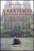 A Santiago. Diario di un prete sul �camino�