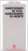 Narcisismo di vita, narcisismo di morte