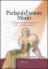 Parlami d'amore Mari�. Cultura, societ� e costume nella canzone italiana. Atti del Convegno (Santa Margherita Ligure, 14-15 settembre 2004). Con CD Audio