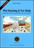 Web Marketing & New Media. Guida al commercio elettronico e ai nuovi mezzi di comunicazione per l'imprenditore artigiano