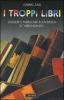I troppi libri. Leggere e pubblicare in un'epoca di �abbondanza�