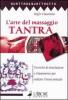 L' arte del massaggio tantra. Tecnica di stimolazione e rilassamento per esaltare l'intesa sessuale