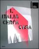 La Biennale di Venezia. 11� Mostra internazionale di architettura. L'Italia cerca casa-Housing Italy. Catalogo della mostra (Venezia, 2008)