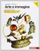 Arte e immagine. Il libro delle immagini-Il libro dell'arte. Con espansione online. Per la Scuola media