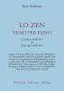 Lo zen passo per passo. La pratica dello zen. Testi sacri dello zen