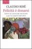 Felicit� � donarsi. Contro la cultura del narcisismo e per la scoperta dell'altro
