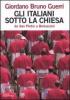 Gli italiani sotto la Chiesa. Da san Pietro a Berlusconi