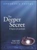 The deeper secret. Il segreto pi� prodondo. Cosa vuole da te la vita?