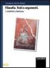 Filosofia. Testi e argomenti. Per le Scuole superiori vol.1