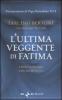 L' ultima veggente di Fatima. I miei colloqui con suor Lucia