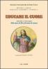 Educare il cuore. Atti del 2� Convegno �dal cuore di Dio all'uomo di cuore�