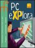 PC explora. Per gli Ist. tecnici e professionali vol.2