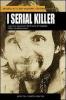 I serial killer. I casi pi� inquietanti che hanno terrorizzato l'Italia contemporanea