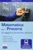 Matematica per i precorsi. Ingegneria, economia e scienze. Con software di simulazione