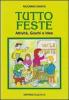 Tutto feste. Natale, Pasqua, feste della Madonna e dei santi. Attivit�, giochi e idee
