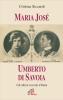 Maria Jos�. Umberto di Savoia. Gli ultimi sovrani d'Italia