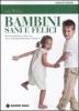 Bambini sani e felici. Dal concepimento ai sette anni con le australian bush flower essences