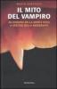 Il mito del vampiro. Da demone della morte nera a spettro della modernit�
