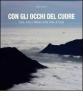 Con gli occhi del cuore. Luce, arte e natura della valle di Susa