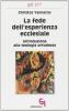 La fede dell'esperienza ecclesiale. Introduzione alla teologia ortodossa
