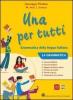 Una per tutti. Con espansione online. Con CD-ROM. Per la Scuola media