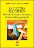 La cultura relativista. Breviario di zetetica alla ricerca di una verit� irraggiungibile
