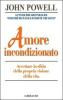 Amore incondizionato. Accettare la sfida della propria visone della vita