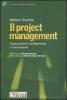 Il project management. Come gestire il cambiamento e l'innovazione
