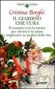 Il giardino che cura. Il contatto con la natura per ritrovare la salute e migliorare la qualit� della vita