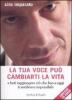 La tua voce pu� cambiarti la vita