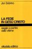 La fede in Ges� Cristo. Saggio a partire dalle vittime