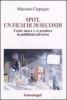 Spot, un film di 30 secondi. Come nasce e si riproduce la pubblicit� televisiva